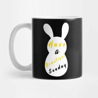 Happy Easter Bunny day, Have a Beautiful Sunday, Easter Silly Bunny Mug